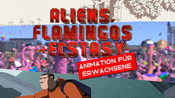 Aliens, Flamingos & Ecstasy | Animation für Erwachsene (2019)