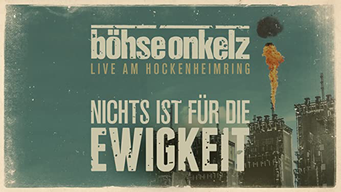 Böhse Onkelz: Nichts ist für die Ewigkeit - Live am Hockenheimring 2014 (2014)