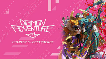 Digimon Adventure Tri - Chapter 5 - Coexistence (2018)