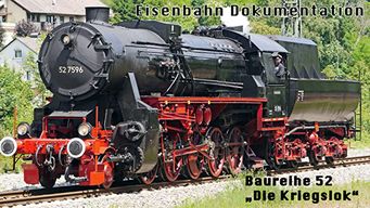 Eisenbahn Dokumentation: Die Kriegslok, Baureihe 52 (2020)