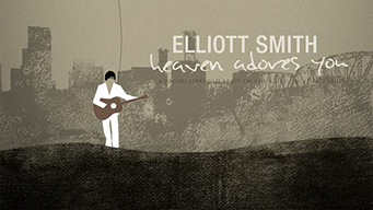Elliott Smith - Heaven Adores You [OV] (2015)
