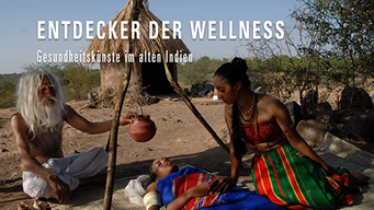 Entdecker der Wellness - Gesundheitskünste im alten Indien (2007)