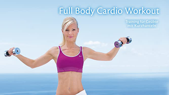 Full Body Cardio Workout: Training für Geübte mit Kurzhanteln (2011)