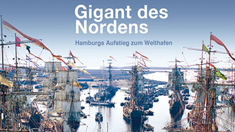 Gigant des Nordens - Hamburgs Aufstieg zum Welthafen (2016)