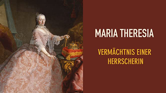 Maria Theresia - Vermächtnis einer Herrscherin (2017)