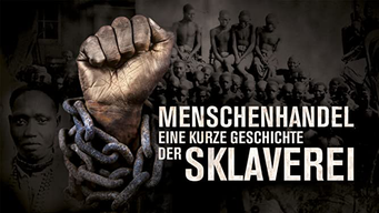 Menschenhandel - Eine kurze Geschichte der Sklaverei (2018)