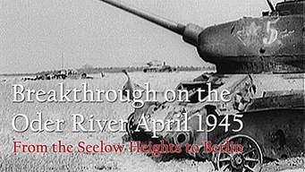 Breakthrough on the Oder River April 1945 - From the Seelow Heights to Berlin (1994)