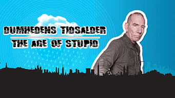 Dumhedens Tidsalder (The Age of Stupid) (2009)