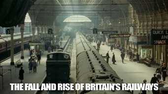 The Fall and Rise of Britain's Railways (2008)