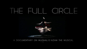 The Full Circle- A Documentary on Mughal-E-Azam The Musical (2018)