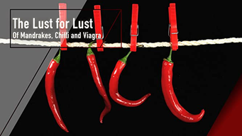 The Lust for Lust - Of Mandrakes, Chilli and Viagra (2018)