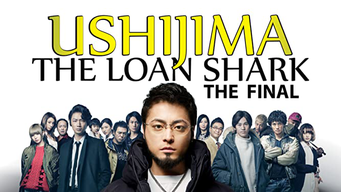Ushijima the Loan Shark The Final (2017)