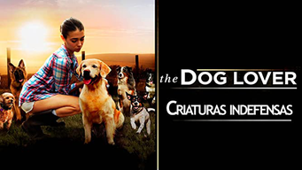 Criaturas indefensas (The dog lover) (2016)