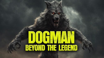 Dogman: Beyond the Legend (2023)