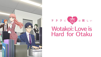 Wotakoi: El Amor es difícil para Otaku (2018)