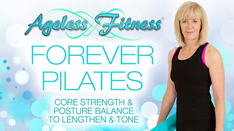 Ageless Fitness - Forever Pilates: Core Strength & Posture Balance to Lengthen & Tone (2018)