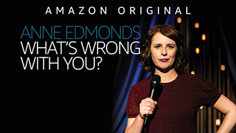Anne Edmonds: What's Wrong With You? (2020)
