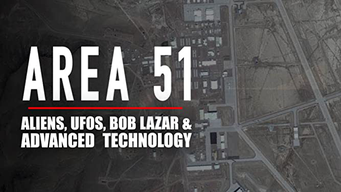 Area 51: Aliens, UFOs, Bob Lazar & Advanced Technology (2019)
