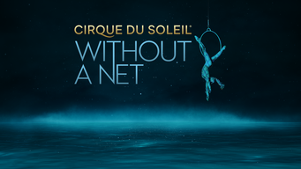 Cirque Du Soleil: Without a Net (2024)