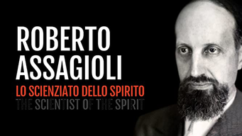 Roberto Assagioli - the Scientist of the Spirit (2019)