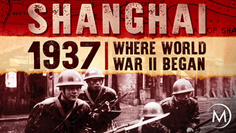 Shanghai 1937: Where World War II Began (2018)