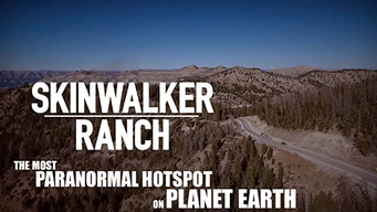 Skinwalker Ranch: The Most Paranormal Hotspot on Planet Earth (2018)
