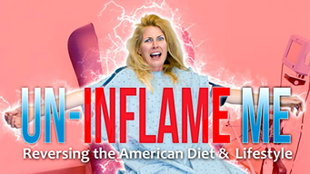 Un-Inflame Me: Reversing the American Diet & Lifestyle (2017)