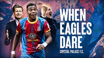 When Eagles Dare: Crystal Palace F.C. (2021)