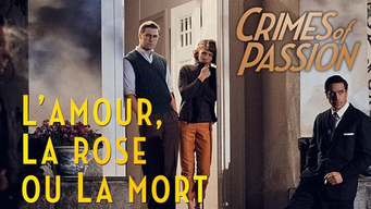 Crimes of passion: L'amour, la rose et la mort (2013)