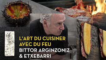 L'art de cuisiner avec le feu |  Bittor Arginzoniz & Etxebarri (2019)