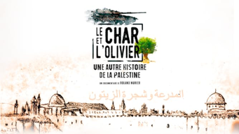 Le Char et l'Olivier, une autre histoire de la Palestine (2019)
