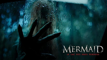 Mermaid, le lac des âmes perdues (2018)