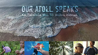 Our Atoll Speaks - Ko Talatala Mai Tō Mātou Wenua (2019)
