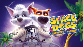 Space dogs : L'aventure tropicale (2020)