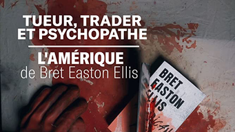 Tueur, trader et psychopathe - L'Amérique de Bret Easton Ellis (2021)