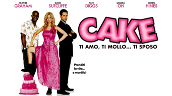 Cake - Ti amo, ti mollo, ti sposo (2006)