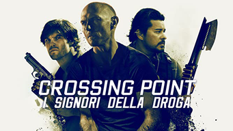 Crossing Point - I Signori della Droga (2016)