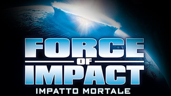 Force of Impact - Impatto Mortale (2006)