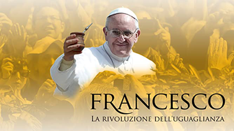 Francesco - la rivoluzione dell'uguaglianza (2014)