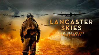 Lancaster Skies - I bombardieri leggendari (2019)