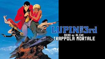 Lupin The 3rd - Dead or Alive - Trappola mortale (1996)