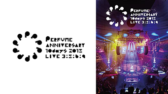 Perfume Anniversary 10days 2015 PPPPPPPPPP「LIVE 3:5:6:9」 (2016)