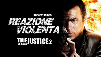Reazione violenta - True Justice 2 (2012)