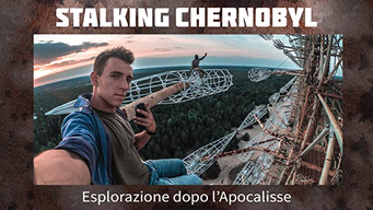 Stalking Chernobyl: Esplorazione dopo l'Apocalisse (2020)
