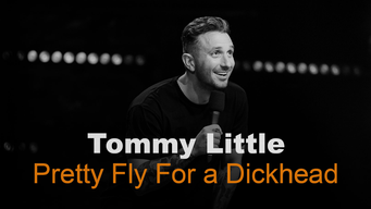 Tommy Little: Pretty Fly For A Dickhead (2022)