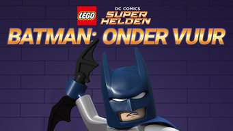 LEGO DC Superhelden Batman Onder Vuur (2014)