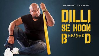 Nishant Tanwar: Dilli Se Hoon B*@!&#%D (2018)