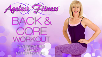 Ageless Fitness - Back & Core Workout: To Strengthen & Enjoy Better Posture (2018)