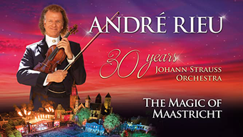 André Rieu And His Johann Strauss Orchestra - The Magic Of Maastricht - 30 Years Of The Johann Strauss Orchestra (2017)