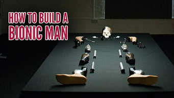 How To Build A Bionic Man (2012)
